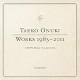 TAEKO ONUKI WORKS 1983-2011  CM / TV Music Collection