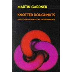 Knotted Doughnuts and Other Mathematical Entertainments