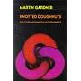 Knotted Doughnuts and Other Mathematical Entertainments