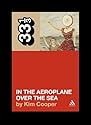 Neutral Milk Hotel's In the Aeroplane Over the Sea (33 1/3)