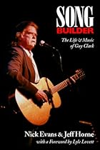 Songbuilder: Life and Music of Guy Clark (Come from the heart) Songbuilder: Life and Music of Guy Clark (Come from the heart)