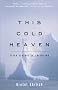 This Cold Heaven: Seven Seasons in Greenland This Cold Heaven: Seven Seasons in Greenland