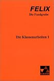 Felix - Die Fundgrube : Die Klassenarbeiten 1 - 