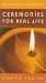 Ceremonies for Real Life