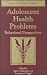 Books : Adolescent Health Problems: Behavioral Perspectives (Advances In Pediatric Psychology)
