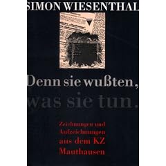 Denn sie wu�ten, was sie tun: Zeichnungen und Aufzeichnungen aus dem KZ Mauthausen