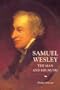 Samuel Wesley: The Man and his Music