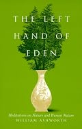 The Left Hand of Eden: Meditations on Nature and Human Nature