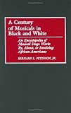 Review Greenwood Press  / A Century of Musicals in Black and White: An Encyclopedia of Musical Stage Works by, About or Involving African Americans: An Encyclopedia of Musical Stage ... By, About or Involving African Americans