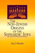 The Non-Jewish Origins of the Sephardic Jews (Suny Series in Anthropology and Judaic Studies)