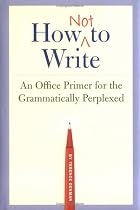 How Not to Write: An Office Primer for the Gramatically Perplexed