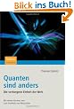 Quanten sind anders: Die verborgene Einheit der Welt