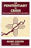 The Penitentiary in Crisis: From Accommodation to Riot in New Mexico (S U N Y Series in Deviance and Social Control)