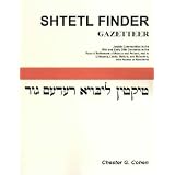 Shtetl Finder Gazetteer: Jewish Communities in the 19th and Early 20th Centuries in the Pale of Settlement of Russia and Poland, and in Lithuania, Latvia, ... and Bukovina, with Names of Residents