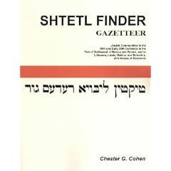 Shtetl Finder Gazetter: Jewish Communities in the 19th and 20th Centuries in the Pale of Settlement of Russia and Poland, and in Lithuania, Latvia