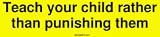 Teach your child rather than punishing them Large Bumper Sticker