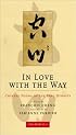 In Love with the Way: Chinese Poems of the Tang Dynasty (The Calligrapher's Notebooks)