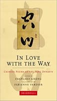 In Love with the Way: Chinese Poems of the Tang Dynasty (The Calligrapher's Notebooks)