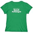 T-Shirt Woman Green  Kiss Me, I Am Speech Pathologist Occupations
