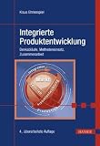 Integrierte Produktentwicklung: Denkabläufe, Methodeneinsatz, ...