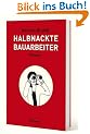 Halbnackte Bauarbeiter