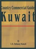 Country Commercial Guide: Kuwait (Country Commercial Guides)