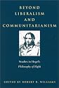 Beyond Liberalism and Communitarianism: Studies in Hegel's Philosophy of Right