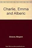 Charlie, Emma and Alberic