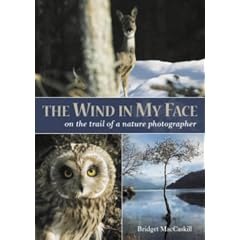 The Wind in My Face: On the Trail of a Nature Photographer