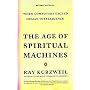 The Age of Spiritual Machines: When Computers Exceed Human Intelligence