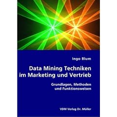 Data Mining Techniken im Marketing und Vertrieb. Grundlagen, Methoden und Funktionsweisen (Broschiert)