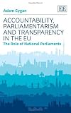 Accountability, parliamentarism and transparency in the EU : the role of national parliaments