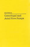 Centrifugal and Axial Flow Pumps: Theory, Design, and Application