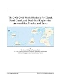 The 2006-2011 World Outlook for Diesel, Semi-Diesel, and Dual-Fuel Engines for Automobiles, Trucks, and Buses
