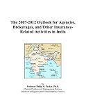 The 2007-2012 Outlook for Agencies, Brokerages, and Other Insurance-Related Activities in India