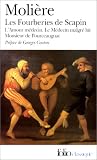 Les Fourberies de Scapin. L'Amour m�decin. Le M�decin malgr� lui. Monsieur de Pourceaugnac