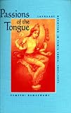 Passions of the Tongue: Language Devotion in Tamil India, 1891-1970 (Studies on the History of Society and Culture , No 29)