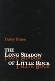 The Long Shadow of Little Rock: A Memoir