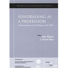 Fundraising as a Profession: Advancements and Challenges in the Field (JB PF Single Issue Philanthropic Fundraising)