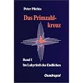 Das Primzahlkreuz, Bd.1, Im Labyrinth des Endlichen: BD I