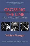 Crossing the Line: A Year in the Land of Apartheid (0892553251) by Finnegan, William