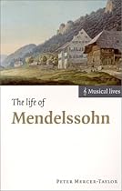 The Life of Mendelssohn (Musical Lives)