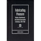 Click here to buy Fabricating Pleasure: Fashion, Entertainment, And Cultural Consumption In Germany. 1780-1830 (Kritik) by Karin A. Wurst.