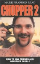 Chopper 2 : How to Shoot Friends and Influence People