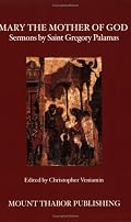 Mary the Mother of God: Sermons by Saint Gregory Palamas