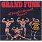 Listen To Grand Funk Railroad