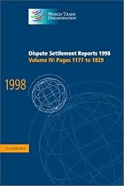 Dispute Settlement Reports 1998: Volume 4, Pages 1177-1829: Pages 117-1829 v. 4 (World Trade Organization Dispute Settlement Reports)