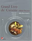 Grand Livre de cuisine d'Alain Ducasse : M�diterran�e