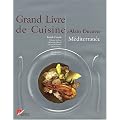 Grand Livre de cuisine d'Alain Ducasse : M�diterran�e