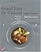 Grand Livre de cuisine d'Alain Ducasse : M�diterran�e